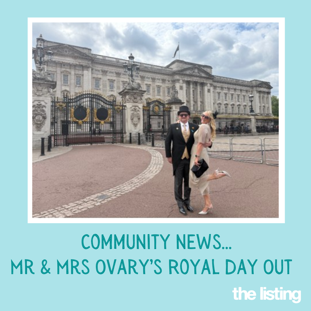 Community News: Mr & Mrs Ovary’s Royal Day Out