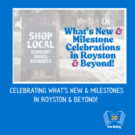 Celebrating What’s New & Milestones in Royston & Beyond…
