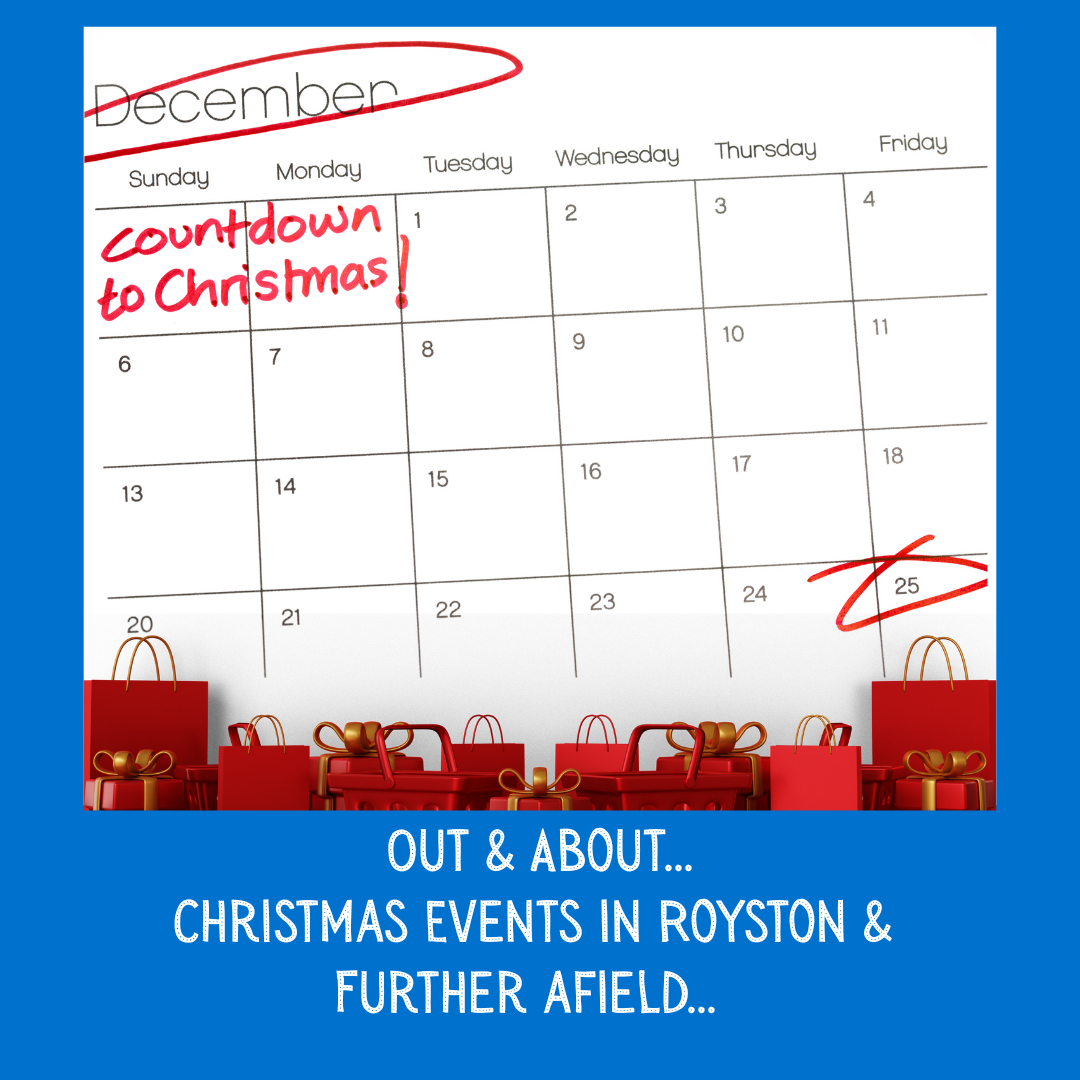 Out & About: Christmas Events in and around Royston & Further afield…