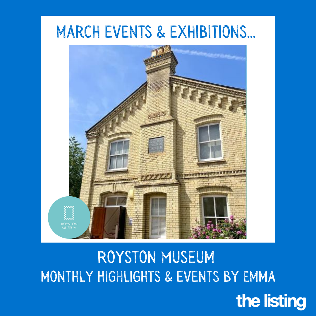 Royston Museum Highlights by Emma: Coming up in March